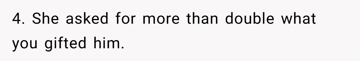 A Redditor’s Refusal To Fund A Friend’s Lavish Wedding Sparks Entitlement Outrage 4. She asked for more than double what you gifted him.