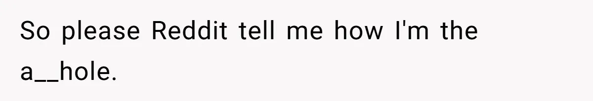 Husband Stunned After Wife Secretly Signs Up To Be Surrogate Without Telling Him So please Reddit tell me how I'm the a__hole.