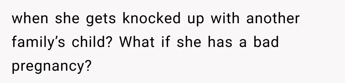 Husband Stunned After Wife Secretly Signs Up To Be Surrogate Without Telling Him when she gets knocked up with another family’s child? What if she has a bad pregnancy?