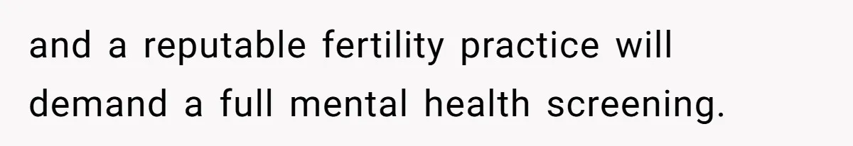 Husband Stunned After Wife Secretly Signs Up To Be Surrogate Without Telling Him and a reputable fertility practice will demand a full mental health screening.