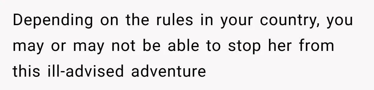 Husband Stunned After Wife Secretly Signs Up To Be Surrogate Without Telling Him Depending on the rules in your country, you may or may not be able to stop her from this ill-advised adventure