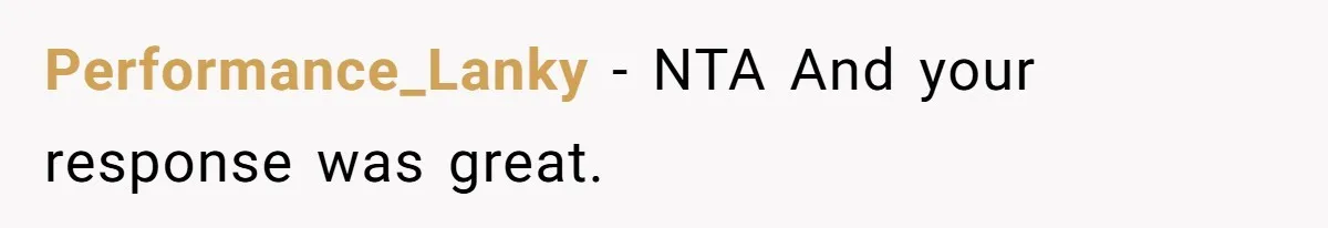 Performance_Lanky − NTA And your response was great.