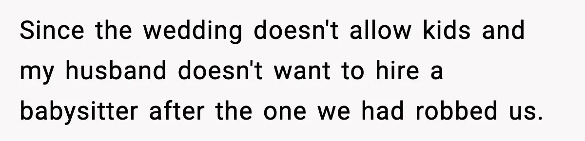 Husband Cancels Wife’s Ticket To Stop Her From Attending Sister’s Wedding, She Drives Anyway Since the wedding doesn't allow kids and my husband doesn't want to hire a babysitter after the one we had robbed us.