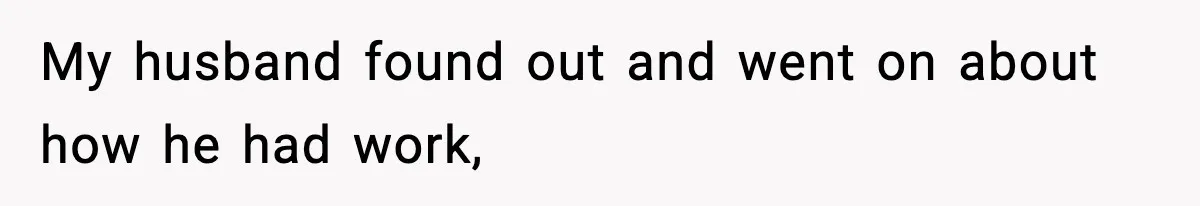 Husband Cancels Wife’s Ticket To Stop Her From Attending Sister’s Wedding, She Drives Anyway My husband found out and went on about how he had work,