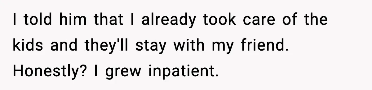 Husband Cancels Wife’s Ticket To Stop Her From Attending Sister’s Wedding, She Drives Anyway I told him that I already took care of the kids and they'll stay with my friend. Honestly? I grew inpatient.