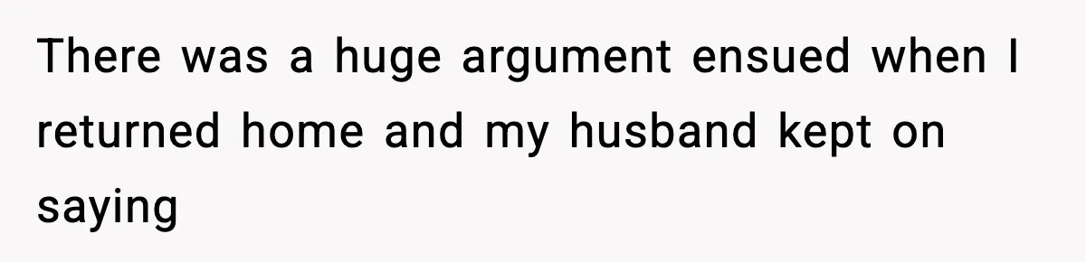 Husband Cancels Wife’s Ticket To Stop Her From Attending Sister’s Wedding, She Drives Anyway There was a huge argument ensued when I returned home and my husband kept on saying