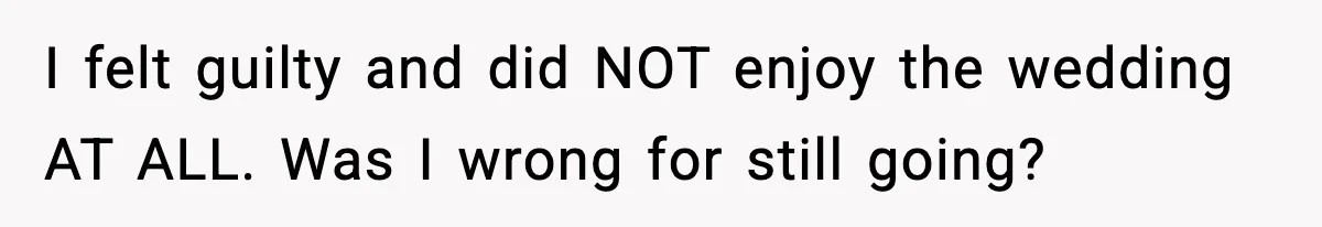 Husband Cancels Wife’s Ticket To Stop Her From Attending Sister’s Wedding, She Drives Anyway I felt guilty and did NOT enjoy the wedding AT ALL. Was I wrong for still going?