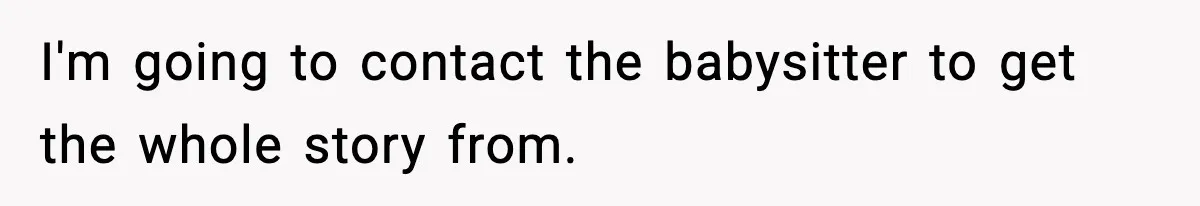 Husband Cancels Wife’s Ticket To Stop Her From Attending Sister’s Wedding, She Drives Anyway I'm going to contact the babysitter to get the whole story from.