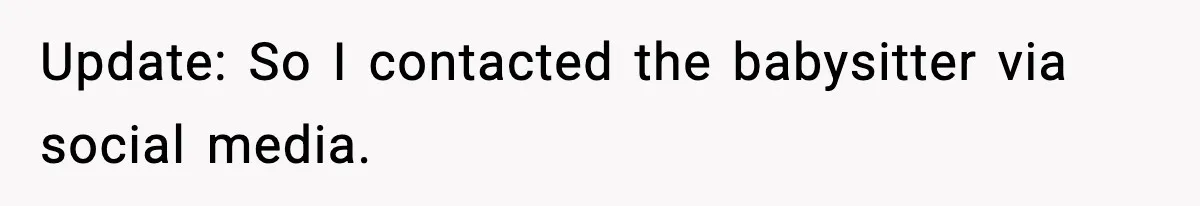 Husband Cancels Wife’s Ticket To Stop Her From Attending Sister’s Wedding, She Drives Anyway Update: So I contacted the babysitter via social media.