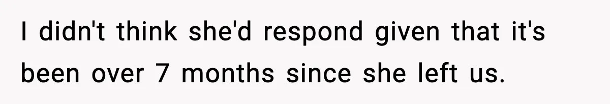 Husband Cancels Wife’s Ticket To Stop Her From Attending Sister’s Wedding, She Drives Anyway I didn't think she'd respond given that it's been over 7 months since she left us.