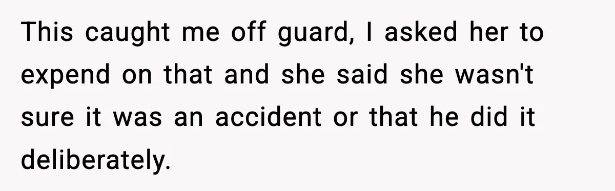 Husband Cancels Wife’s Ticket To Stop Her From Attending Sister’s Wedding, She Drives Anyway This caught me off guard, I asked her to expend on that and she said she wasn't sure it was an accident or that he did it deliberately.