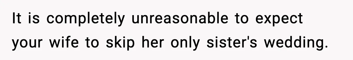 Husband Cancels Wife’s Ticket To Stop Her From Attending Sister’s Wedding, She Drives Anyway It is completely unreasonable to expect your wife to skip her only sister's wedding.