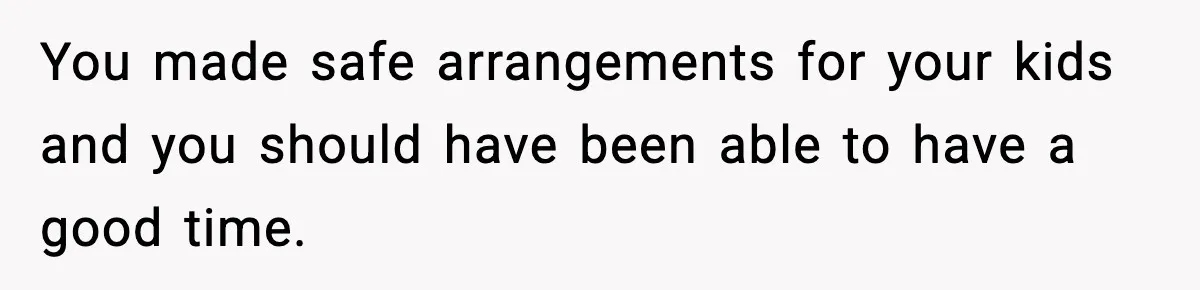 Husband Cancels Wife’s Ticket To Stop Her From Attending Sister’s Wedding, She Drives Anyway You made safe arrangements for your kids and you should have been able to have a good time.