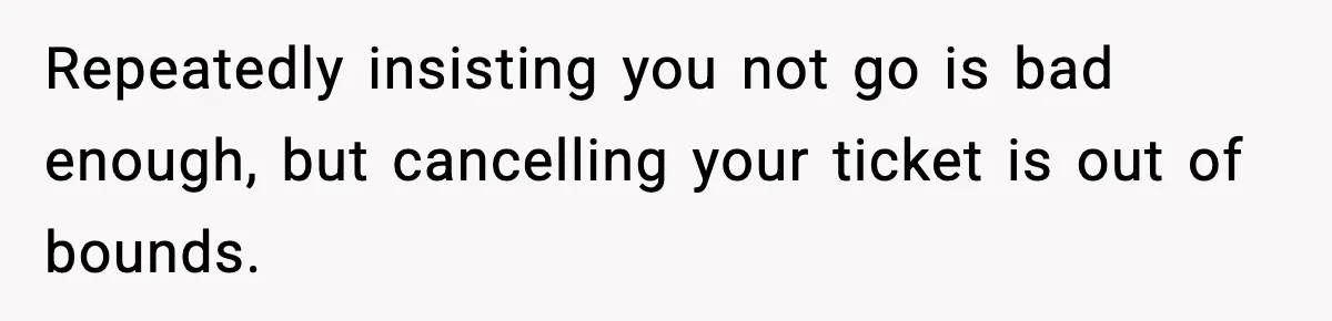 Husband Cancels Wife’s Ticket To Stop Her From Attending Sister’s Wedding, She Drives Anyway Repeatedly insisting you not go is bad enough, but cancelling your ticket is out of bounds.