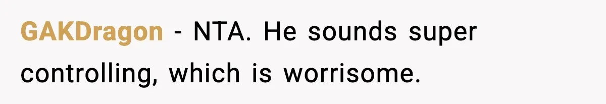 Husband Cancels Wife’s Ticket To Stop Her From Attending Sister’s Wedding, She Drives Anyway GAKDragon − NTA. He sounds super controlling, which is worrisome.