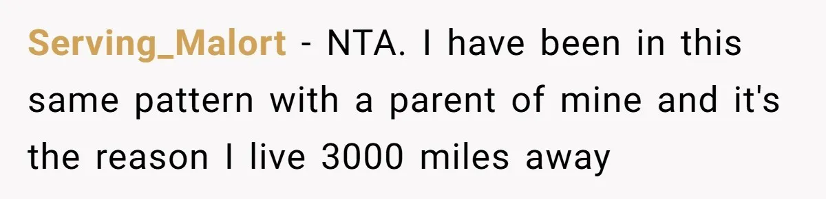 Serving_Malort − NTA. I have been in this same pattern with a parent of mine and it's the reason I live 3000 miles away