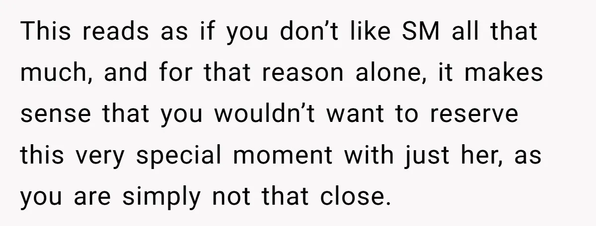 This reads as if you don’t like SM all that much, and for that reason alone, it makes sense that you wouldn’t want to reserve this very special moment with...