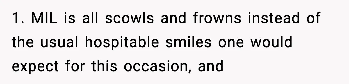 1. MIL is all scowls and frowns instead of the usual hospitable smiles one would expect for this occasion, and