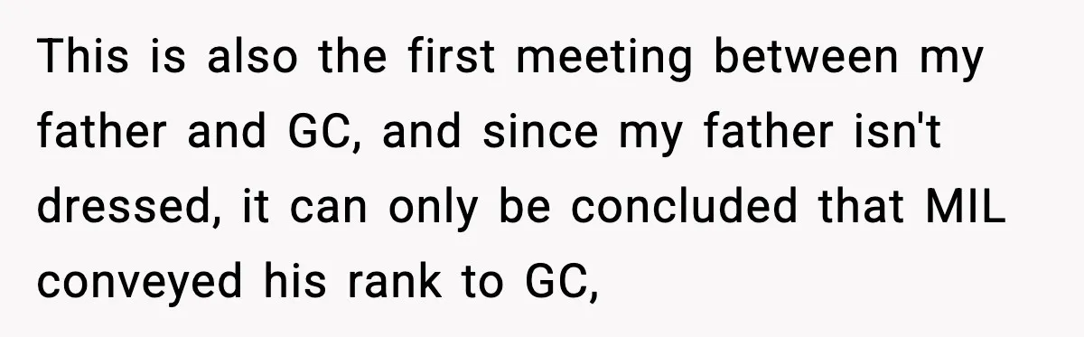This is also the first meeting between my father and GC, and since my father isn't dressed, it can only be concluded that MIL conveyed his rank to GC,