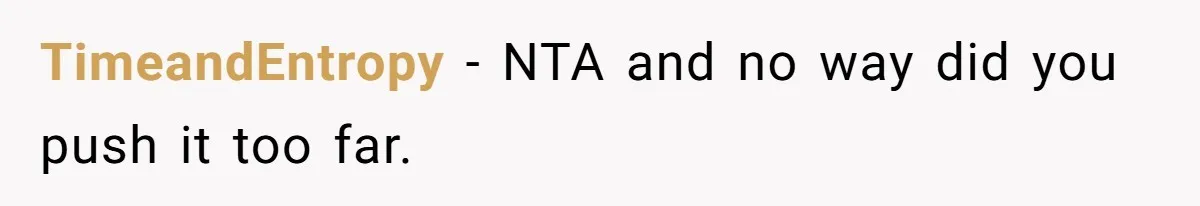 TimeandEntropy − NTA and no way did you push it too far.