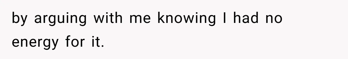 Mother-In-Law Blames Grieving Mom For Baby’s Death At Funeral, Then Invites Her To “Apology Dinner” When She Gets Pregnant Again by arguing with me knowing I had no energy for it.
