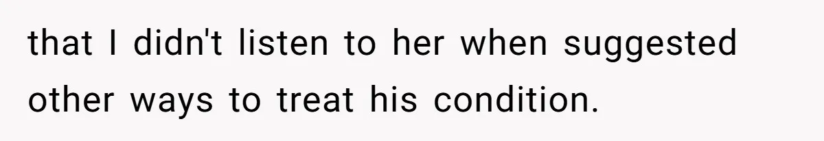 Mother-In-Law Blames Grieving Mom For Baby’s Death At Funeral, Then Invites Her To “Apology Dinner” When She Gets Pregnant Again that I didn't listen to her when suggested other ways to treat his condition.