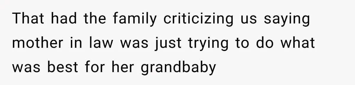 Mother-In-Law Blames Grieving Mom For Baby’s Death At Funeral, Then Invites Her To “Apology Dinner” When She Gets Pregnant Again That had the family criticizing us saying mother in law was just trying to do what was best for her grandbaby