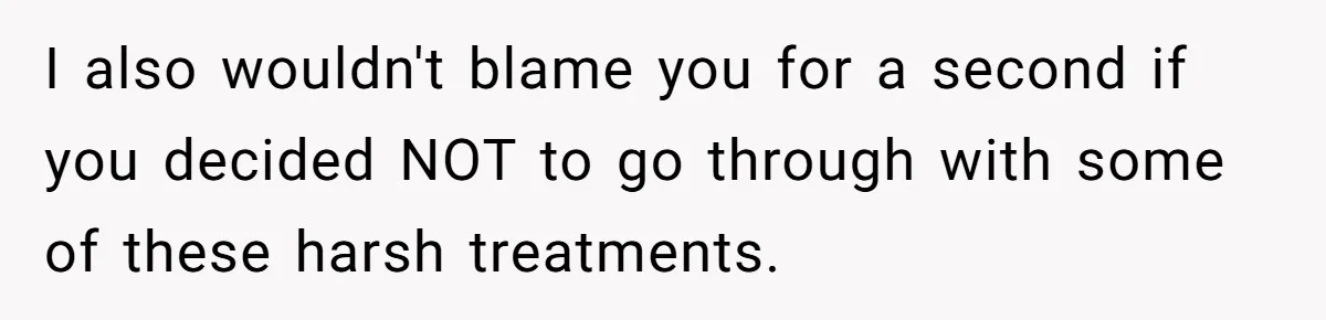 Mother-In-Law Blames Grieving Mom For Baby’s Death At Funeral, Then Invites Her To “Apology Dinner” When She Gets Pregnant Again I also wouldn't blame you for a second if you decided NOT to go through with some of these harsh treatments.