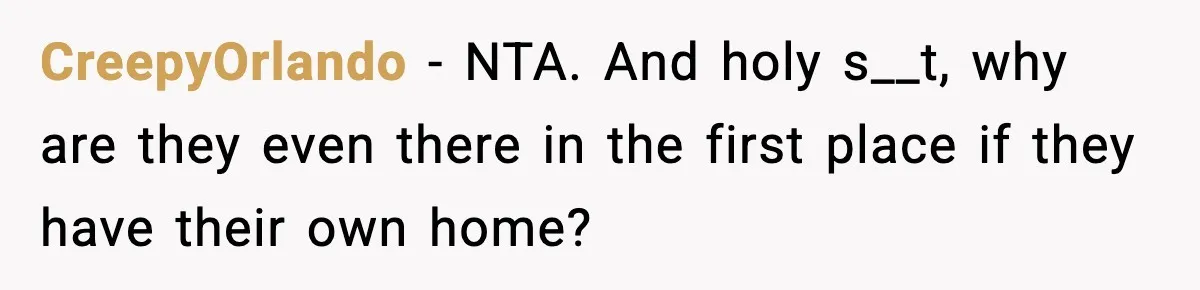 CreepyOrlando − NTA. And holy s__t, why are they even there in the first place if they have their own home?