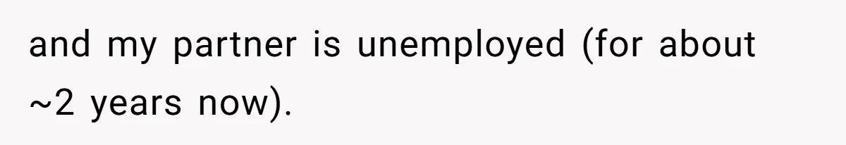 and my partner is unemployed (for about ~2 years now).