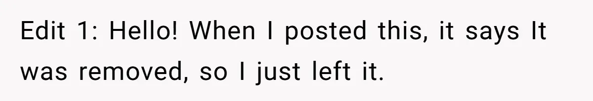 Edit 1: Hello! When I posted this, it says It was removed, so I just left it.