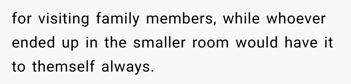 Family Can’t Agree Where Grandma Should Sleep, Son Refuses To Compromise for visiting family members, while whoever ended up in the smaller room would have it to themself always.