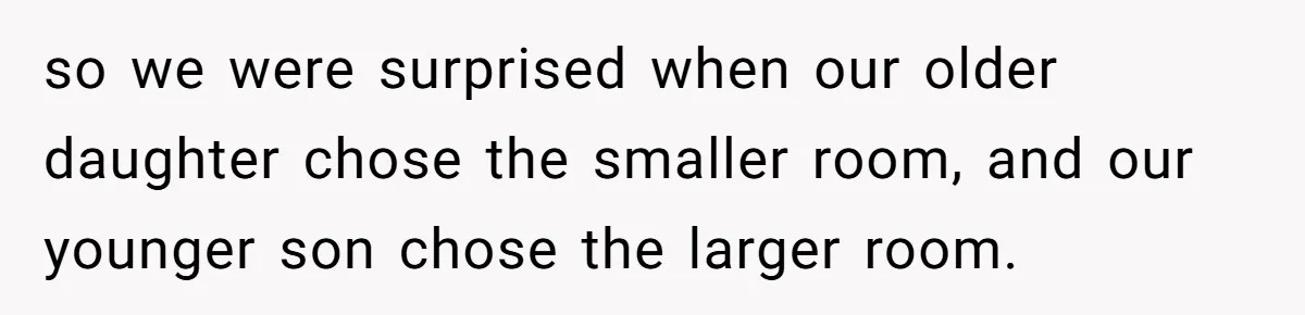 Family Can’t Agree Where Grandma Should Sleep, Son Refuses To Compromise so we were surprised when our older daughter chose the smaller room, and our younger son chose the larger room.