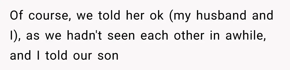 Family Can’t Agree Where Grandma Should Sleep, Son Refuses To Compromise Of course, we told her ok (my husband and I), as we hadn't seen each other in awhile, and I told our son