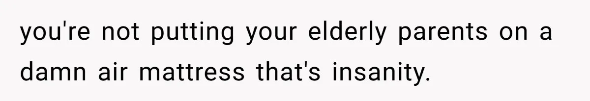 Family Can’t Agree Where Grandma Should Sleep, Son Refuses To Compromise you're not putting your elderly parents on a damn air mattress that's insanity.