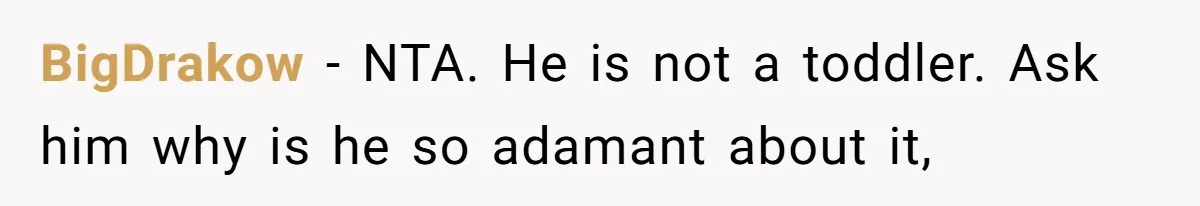 Family Can’t Agree Where Grandma Should Sleep, Son Refuses To Compromise BigDrakow − NTA. He is not a toddler. Ask him why is he so adamant about it,