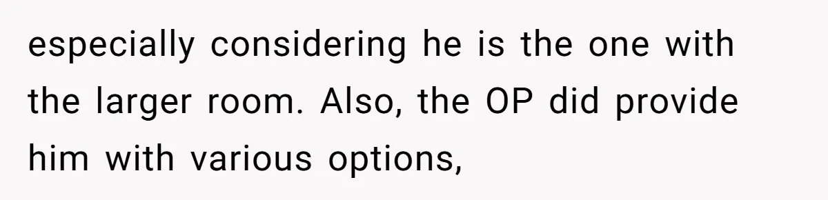 Family Can’t Agree Where Grandma Should Sleep, Son Refuses To Compromise especially considering he is the one with the larger room. Also, the OP did provide him with various options,