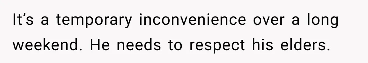 Family Can’t Agree Where Grandma Should Sleep, Son Refuses To Compromise It’s a temporary inconvenience over a long weekend. He needs to respect his elders.