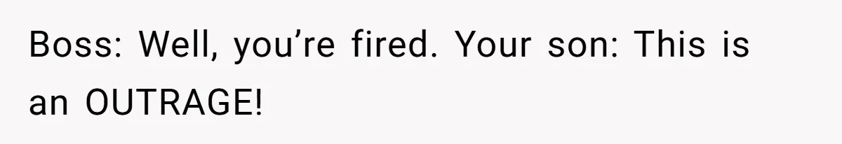 Family Can’t Agree Where Grandma Should Sleep, Son Refuses To Compromise Boss: Well, you’re fired. Your son: This is an OUTRAGE!