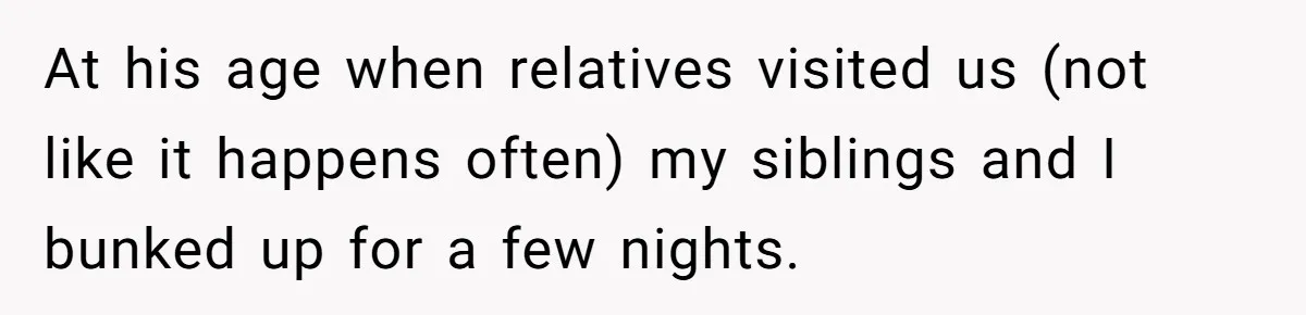 Family Can’t Agree Where Grandma Should Sleep, Son Refuses To Compromise At his age when relatives visited us (not like it happens often) my siblings and I bunked up for a few nights.