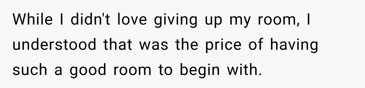 Family Can’t Agree Where Grandma Should Sleep, Son Refuses To Compromise While I didn't love giving up my room, I understood that was the price of having such a good room to begin with.