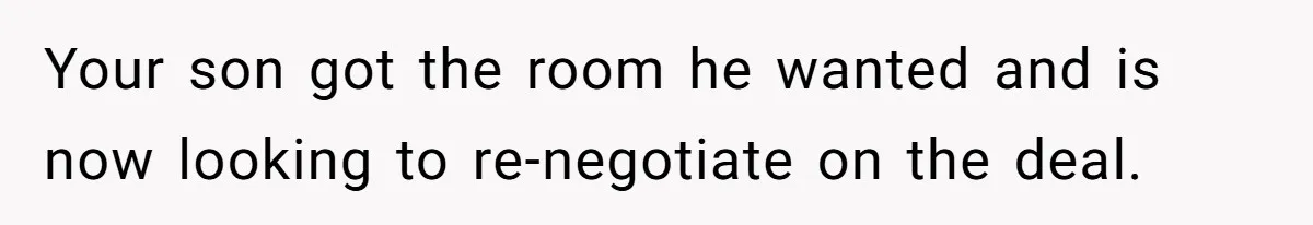 Family Can’t Agree Where Grandma Should Sleep, Son Refuses To Compromise Your son got the room he wanted and is now looking to re-negotiate on the deal.