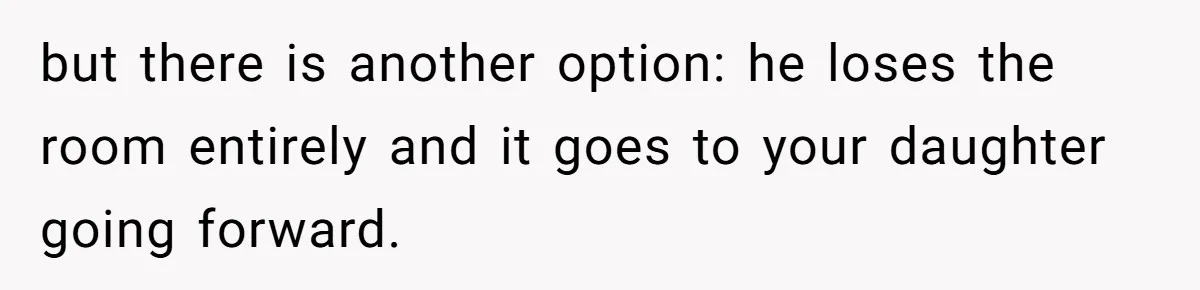 Family Can’t Agree Where Grandma Should Sleep, Son Refuses To Compromise but there is another option: he loses the room entirely and it goes to your daughter going forward.