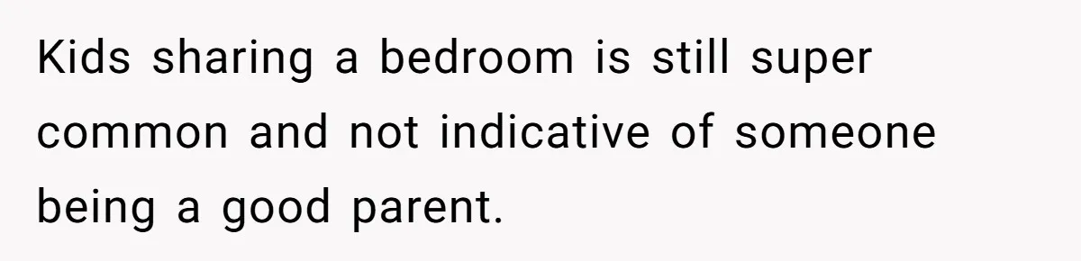 Family Can’t Agree Where Grandma Should Sleep, Son Refuses To Compromise Kids sharing a bedroom is still super common and not indicative of someone being a good parent.