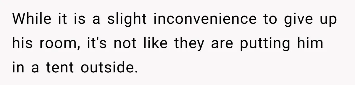 Family Can’t Agree Where Grandma Should Sleep, Son Refuses To Compromise While it is a slight inconvenience to give up his room, it's not like they are putting him in a tent outside.