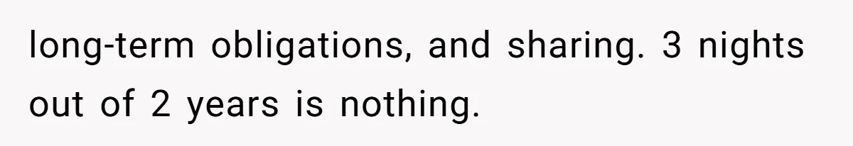 Family Can’t Agree Where Grandma Should Sleep, Son Refuses To Compromise long-term obligations, and sharing. 3 nights out of 2 years is nothing.