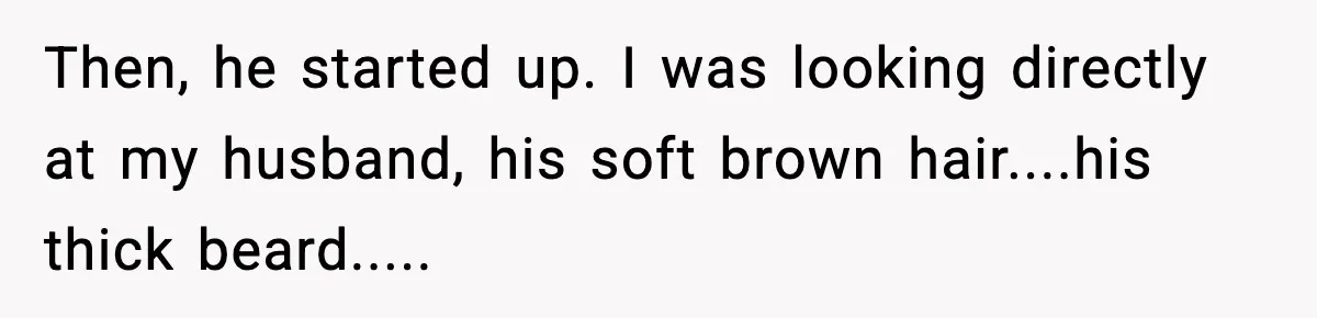 Woman Refuses To Bend As MIL Tries To Control Every Holiday Then, he started up. I was looking directly at my husband, his soft brown hair....his thick beard.....