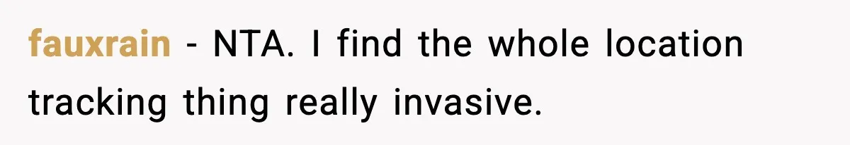 fauxrain - NTA. I find the whole location tracking thing really invasive.