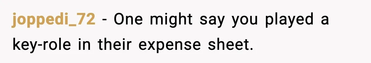 joppedi_72 - One might say you played a key-role in their expense sheet.