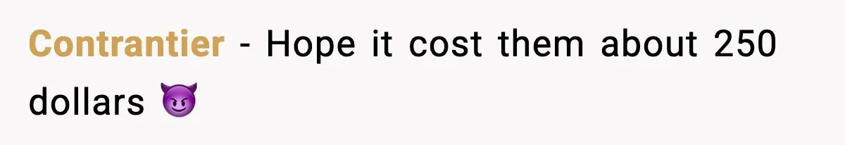 Contrantier - Hope it cost them about 250 dollars 😈